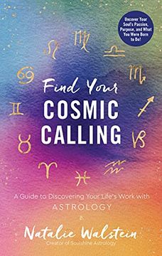 portada Find Your Cosmic Calling: A Guide to Discovering Your Life'S Work With Astrology (en Inglés)