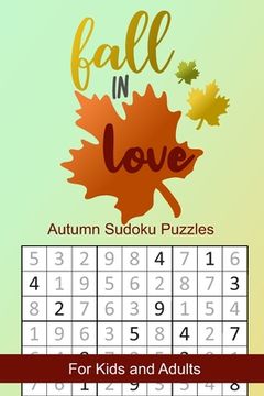 portada Fall in Love Autumn Sudoku Puzzles: Seasonal Numbers Solve Activity Book for Kids and Adults (en Inglés)