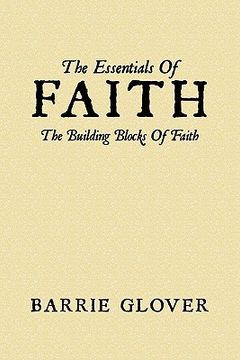 portada the essentials of faith: the building blocks of faith (en Inglés)