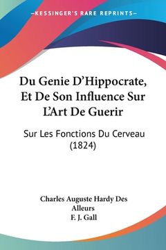 portada Du Genie D'Hippocrate, Et De Son Influence Sur L'Art De Guerir: Sur Les Fonctions Du Cerveau (1824) (in French)