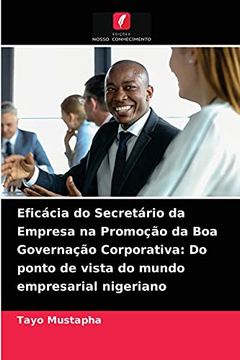 portada Eficácia do Secretário da Empresa na Promoção da boa Governação Corporativa: Do Ponto de Vista do Mundo Empresarial Nigeriano (en Portugués)