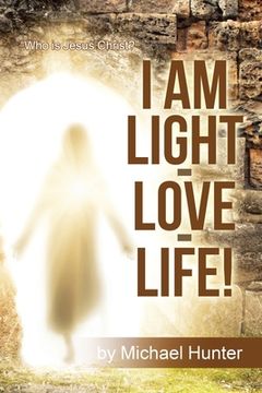 portada I Am Light-Love-Life!: "Who Is Jesus Christ?" (en Inglés)