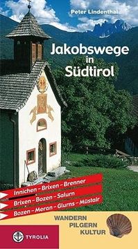 portada Jakobswege in Südtirol: Innichen - Brixen - Brenner, Brixen - Bozen - Salurn, Bozen - Meran - Glurns - Müstair (en Alemán)