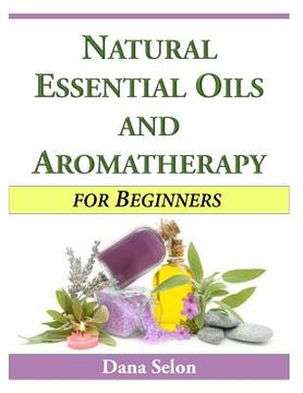 portada Natural Essential Oils and Aromatherapy for Beginners (en Inglés)