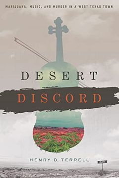 portada Desert Discord: Marijuana, Music, and Murder in a West Texas Town (in English)