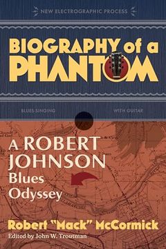 portada Biography of a Phantom: A Robert Johnson Blues Odyssey (New Electrographic Process) (in English)