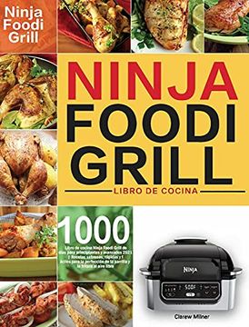 portada Libro de Cocina Ninja Foodi Grill: Libro de Cocina Ninja Foodi Grill de 1000 Días Para Principiantes y Avanzados 2021 | Recetas Sabrosas, Rápidas y.   De la Parrilla y la Fritura al Aire Libre