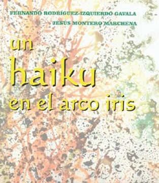 portada Un Haiku en el Arco Iris. (Serie Literatura) (in Japonés, Español, Latín, Inglés, Italiano)