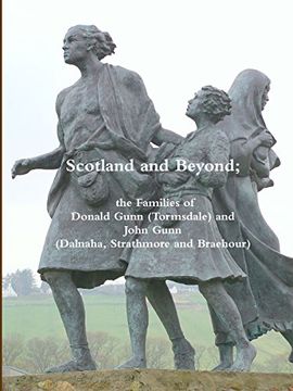 portada Scotland and Beyond; The Families of Donald Gunn (Tormsdale) and John Gunn (Dalnaha, Strathmore and Braehour) (in English)