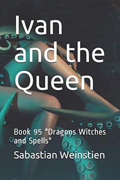 portada Ivan and the Queen: Book 95 "Dragons Witches and Spells" (en Inglés)