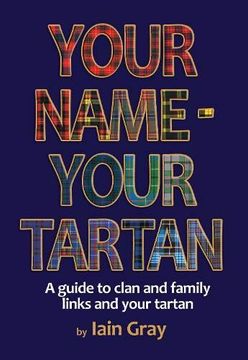 portada Your Name – Your Tartan: A Guide to Clan and Family Links and Your Tartan (en Inglés)
