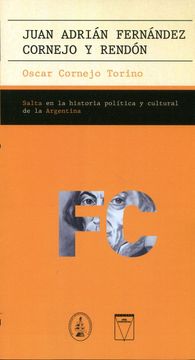 portada Juan Adrian Fernandez Cornejo y Rendon Salta en la Historia Politica y Cultural de la Argentina (in Spanish)
