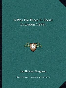 portada a plea for peace in social evolution (1899) (en Inglés)
