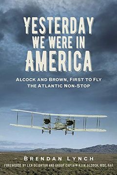 portada Yesterday we Were in America: Alcock and Brown, First to fly the Atlantic Non-Stop (in English)