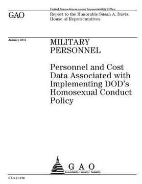 portada Military personnel: personnel and cost data associated with implementing DODs homosexual conduct policy: report to the Honorable Susan A. (en Inglés)