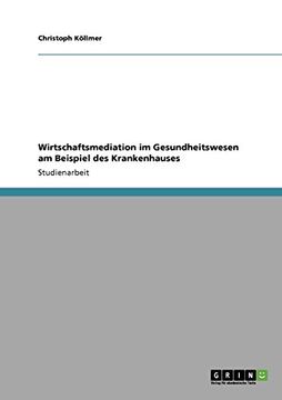 portada Wirtschaftsmediation im Gesundheitswesen am Beispiel des Krankenhauses (German Edition)