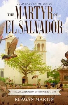 portada The Martyr of El Salvador: The Assassination of Óscar Romero (en Inglés)