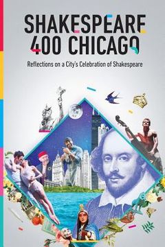 portada Shakespeare 400 Chicago: Reflections on a City's Celebration of Shakespeare (en Inglés)