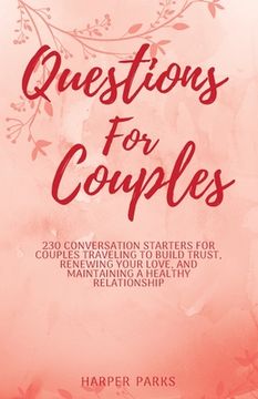 portada Questions for couples: 230 conversation starters for couples traveling to build trust, renewing your love and maintaining a healthy relations