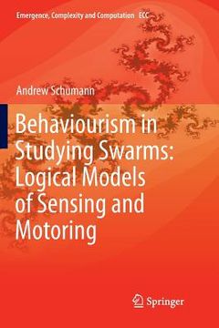 portada Behaviourism in Studying Swarms: Logical Models of Sensing and Motoring (en Inglés)