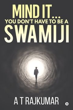 portada Mind It... You Don't Have to Be a Swamiji (in English)