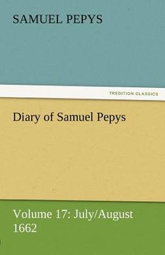 portada diary of samuel pepys - volume 17: july/august 1662 (en Inglés)