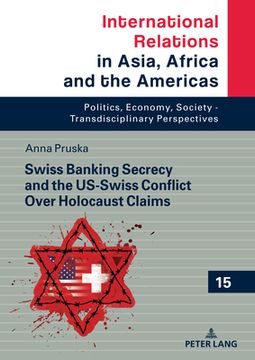portada Swiss Banking Secrecy and the US-Swiss Conflict Over Holocaust Claims