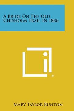 portada A Bride on the Old Chisholm Trail in 1886 (en Inglés)