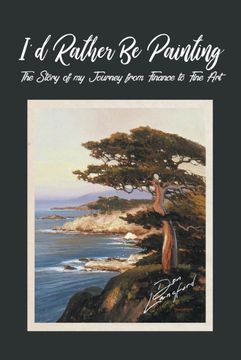 portada I'd Rather be Painting: The Story of my Journey From Finance to Fine art (en Inglés)