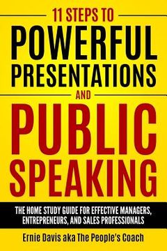 portada 11 Steps to Powerful Presentations and Public Speaking: The Home Study Guide for Effective Managers, Entrepreneurs, and Sales Professionals (en Inglés)