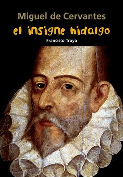 portada Miguel de Cervantes: El Insigne Hidalgo