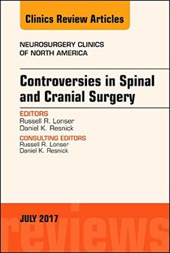 portada Controversies in Spinal and Cranial Surgery, an Issue of Neurosurgery Clinics of North America (Volume 28-3) (The Clinics: Internal Medicine, Volume 28-3)