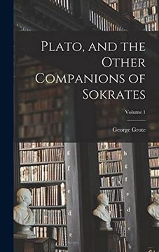 portada Plato, and the Other Companions of Sokrates; Volume 1 (en Inglés)