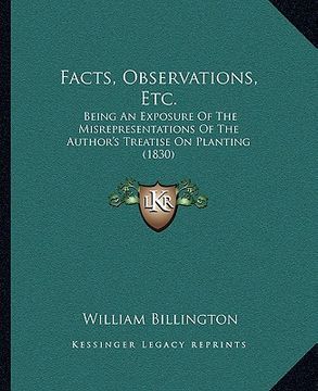 portada facts, observations, etc.: being an exposure of the misrepresentations of the author's treatise on planting (1830) (in English)