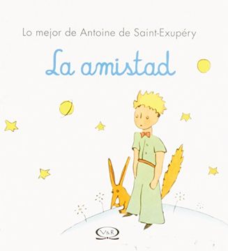 portada La Amistad. Coleccion lo Mejor de Antoine de Saint-Exupery (in Spanish)