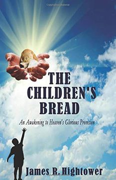 portada The Children's Bread: An Awakening to Heaven's Glorious Provision (en Inglés)