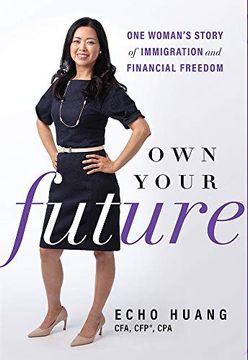portada Own Your Future: One Woman's Story of Immigration and Financial Freedom (en Inglés)