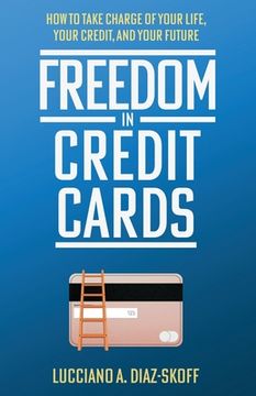 portada Freedom in Credit Cards: How to Take Charge of Your Life, Your Credit, and Your Future (in English)