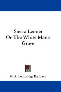 portada sierra leone: or the white man's grave (en Inglés)