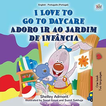 portada I Love to go to Daycare (English Portuguese Bilingual Book for Kids - Portugal): European Portuguese (English Portuguese Bilingual Collection - Portugal)