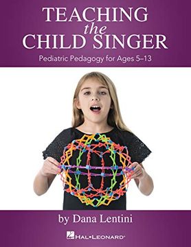 portada Teaching the Child Singer: Pediatric Pedagogy for Ages 5-13 (en Inglés)
