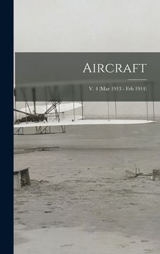 portada Aircraft; v. 4 (Mar 1913 - Feb 1914) (in English)