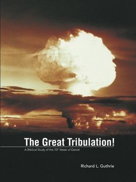 portada The Great Tribulation!: A Biblical Study of the 70th Week of Daniel