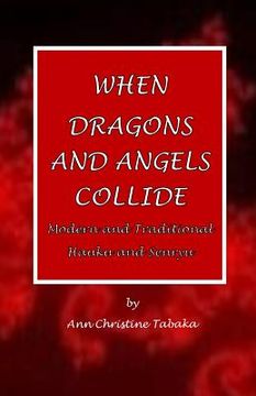 portada When Dragons and Angels Collide: Modern & Traditional Haiku & Senryu (en Inglés)