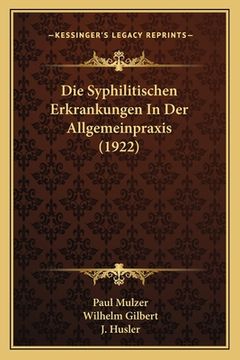 portada Die Syphilitischen Erkrankungen In Der Allgemeinpraxis (1922) (in German)