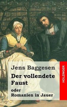 portada Der vollendete Faust oder Romanien in Jauer: Ein dramatisches Gedicht in drei Abtheilungen (in German)