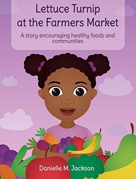 portada Lettuce Turnip at the Farmers Market: A Story Encouraging Healthy Foods and Communities (en Inglés)
