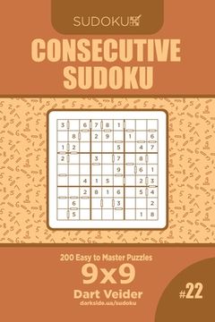 portada Consecutive Sudoku - 200 Easy to Master Puzzles 9x9 (Volume 22) (en Inglés)