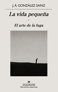 portada La Vida Pequeña: El Arte de la Fuga: 673 (Narrativas Hispánicas)