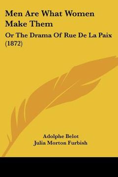 portada men are what women make them: or the drama of rue de la paix (1872) (en Inglés)